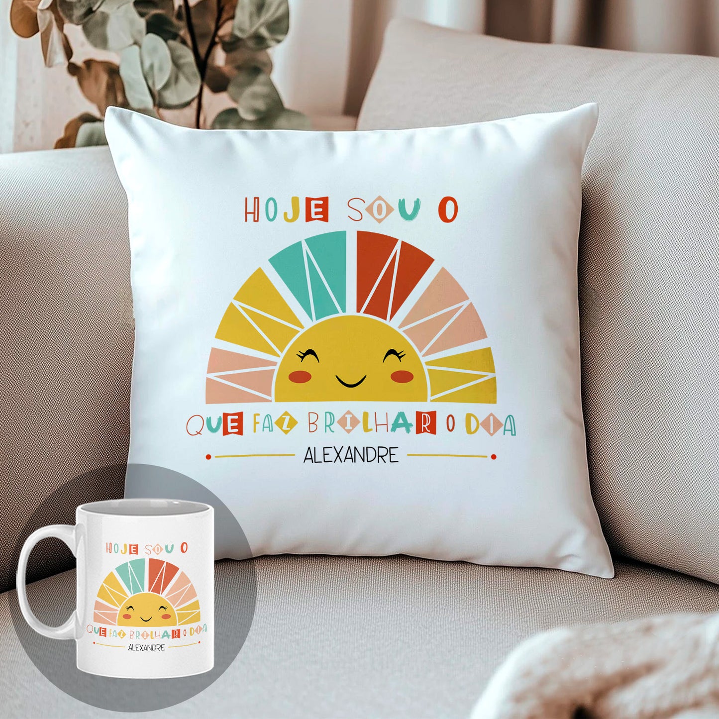 Almofada e/ou Caneca "Hoje sou o sol que faz brilhar o dia"