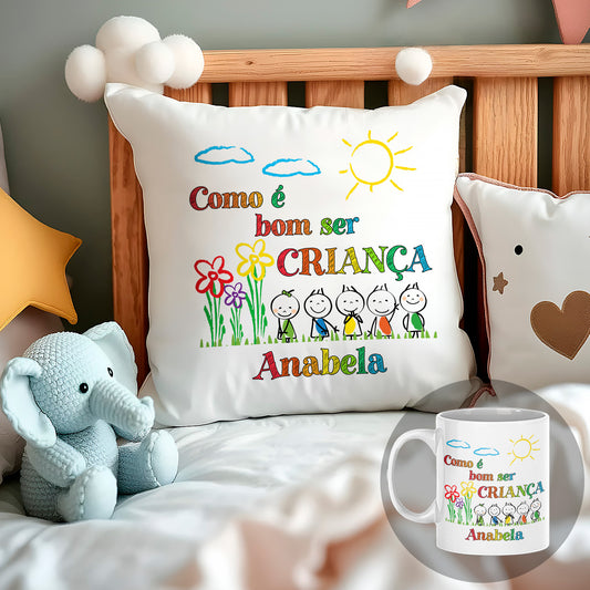 Almofada e/ou Caneca "Como é bom ser criança"