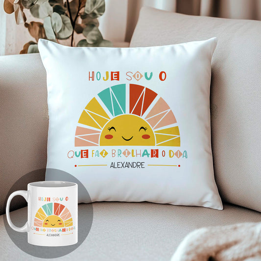 Almofada e/ou Caneca "Hoje sou o sol que faz brilhar o dia"
