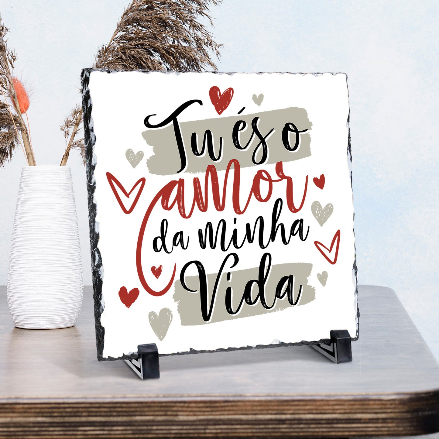 Ardósia "Tu és o amor da minha vida"