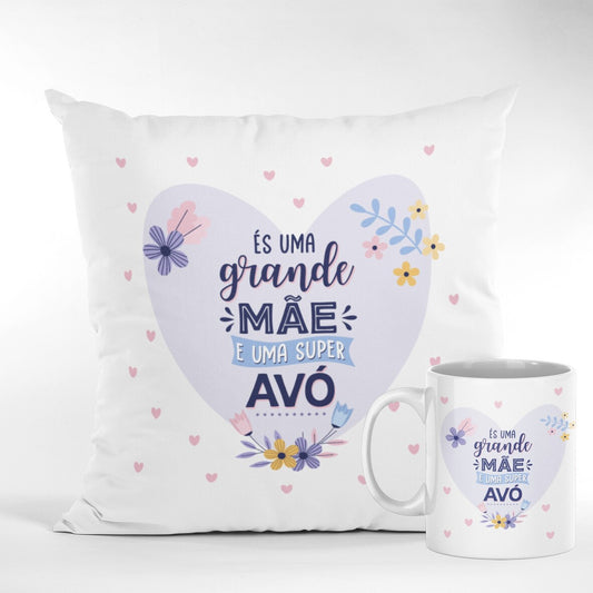 Almofada e/ou Caneca "És uma Grande Mãe e uma Super Avó"