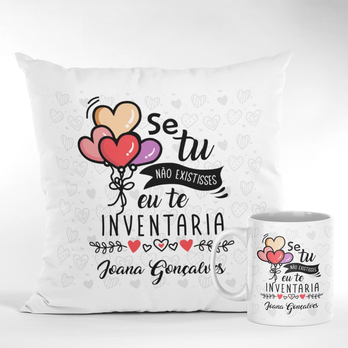 Almofada e/ou Caneca "Se tu não existisses eu te inventaria"