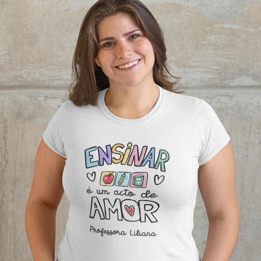 T-shirt "Ensinar é um acto de amor"