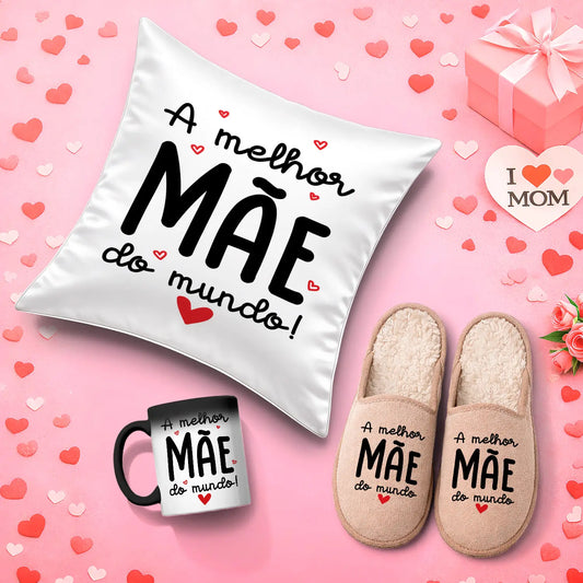 Conjunto Almofada + Chinelos + Caneca Mágica "A melhor mãe do mundo"