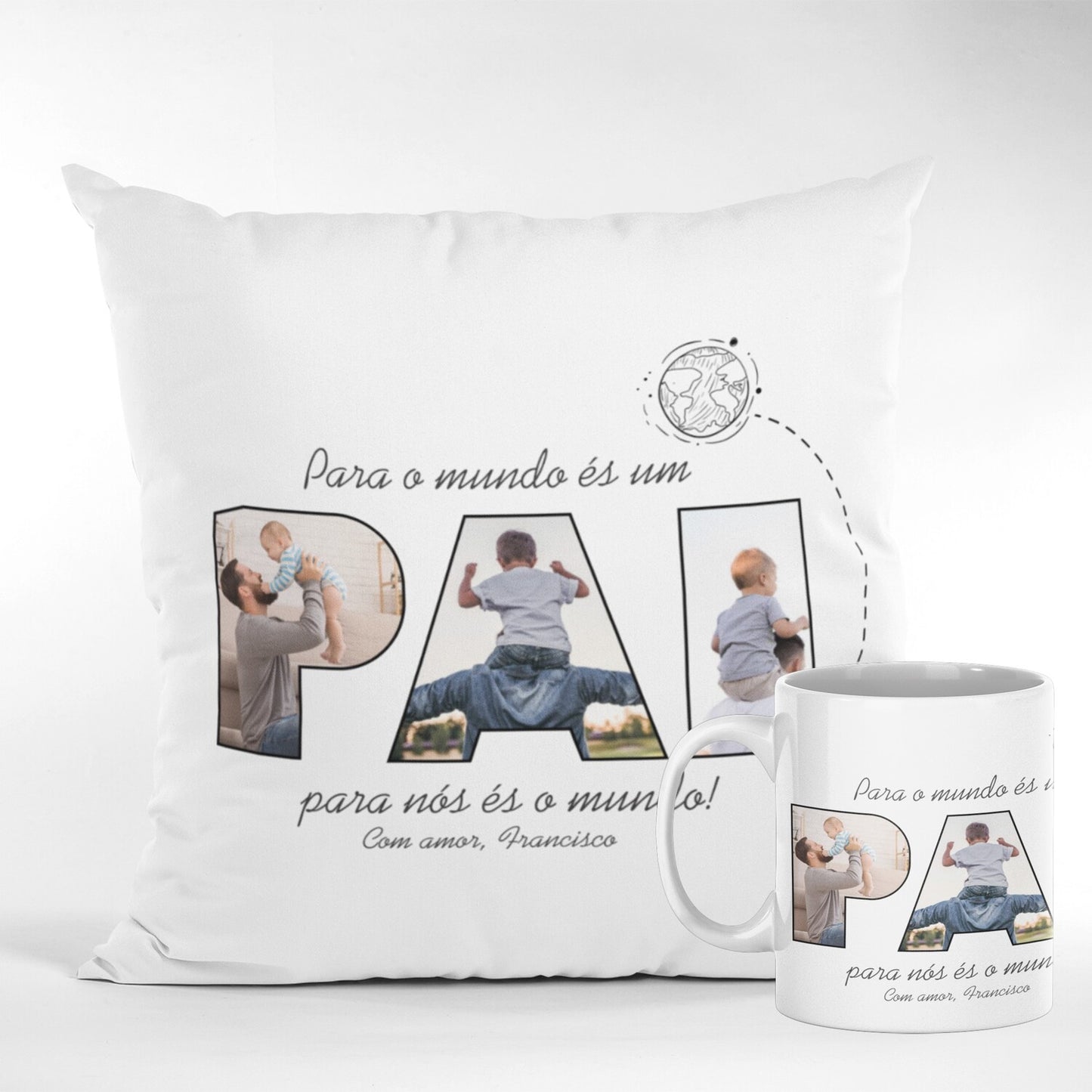 Almofada e/ou Caneca "Pai para mim és o mundo"