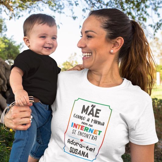 T-shirt "Mãe como a minha nem na INTERNET se encontra"