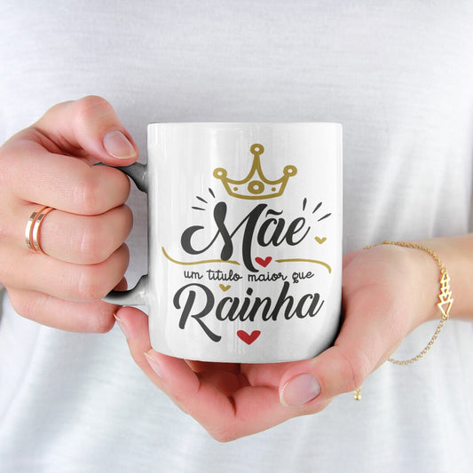 Caneca "Mãe um título maior que rainha"