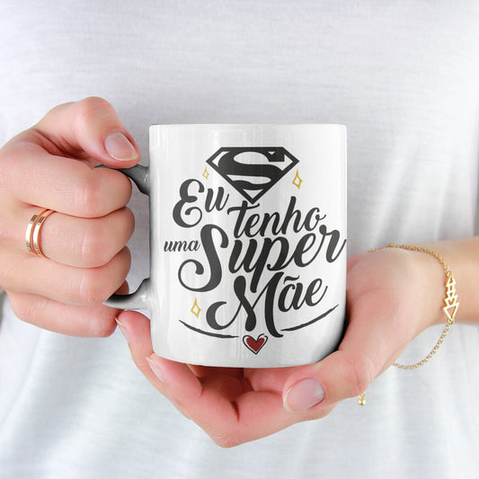 Caneca "Eu tenho uma super mãe"